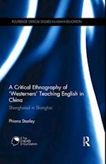 A Critical Ethnography of ‘Westerners’ Teaching English in China