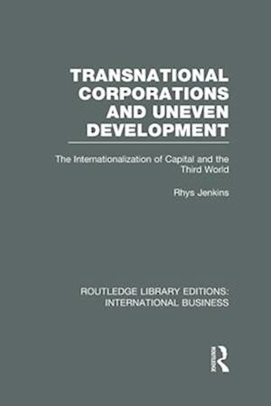 Transnational Corporations and Uneven Development (RLE International Business)