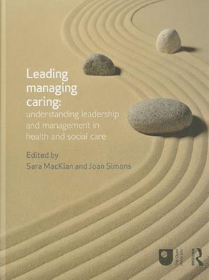 Leading, Managing, Caring: Understanding Leadership and Management in Health and Social Care