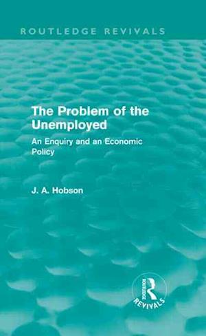 The Problem of the Unemployed (Routledge Revivals)