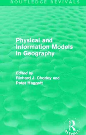 Physical and Information Models in Geography (Routledge Revivals)