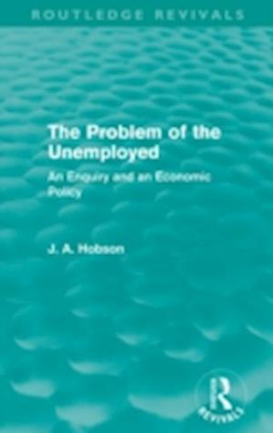 The Problem of the Unemployed (Routledge Revivals)