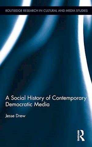 A Social History of Contemporary Democratic Media