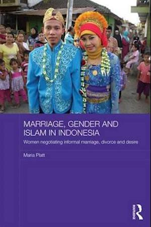 Marriage, Gender and Islam in Indonesia