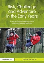 Risk, Challenge and Adventure in the Early Years