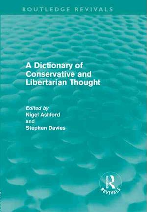 A Dictionary of Conservative and Libertarian Thought (Routledge Revivals)