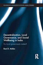 Decentralization, Local Governance, and Social Wellbeing in India