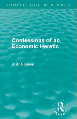 Confessions of an Economic Heretic