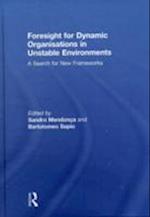 Foresight for Dynamic Organisations in Unstable Environments