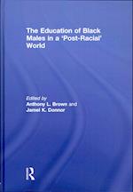 The Education of Black Males in a 'Post-Racial' World