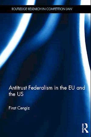 Antitrust Federalism in the EU and the US