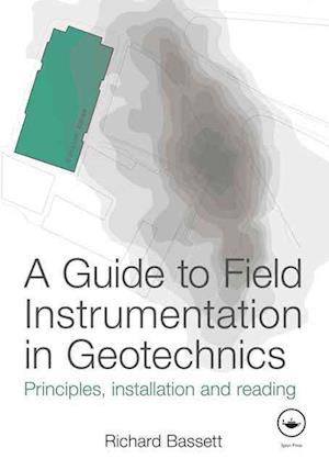 A Guide to Field Instrumentation in Geotechnics