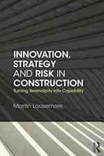 Innovation, Strategy and Risk in Construction