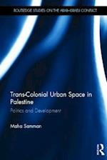 Trans-Colonial Urban Space in Palestine