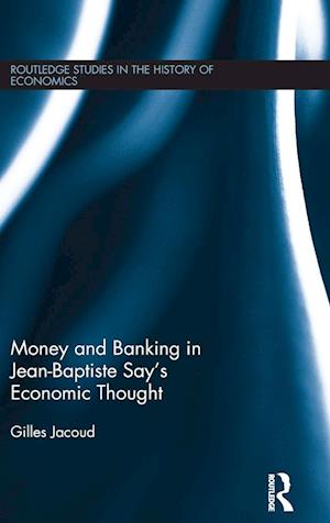 Money and Banking in Jean-Baptiste Say's Economic Thought