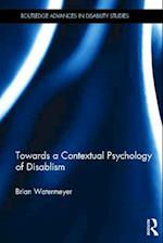 Towards a Contextual Psychology of Disablism