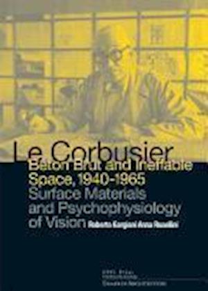 Le Corbusier: Beton Brut and Ineffable Space (1940 – 1965)
