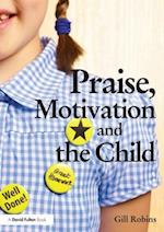 Praise, Motivation and the Child
