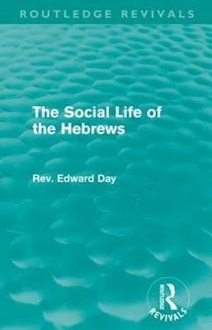 The Social Life of the Hebrews (Routledge Revivals)