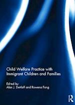 Child Welfare Practice with Immigrant Children and Families