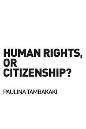 Human Rights, or Citizenship?