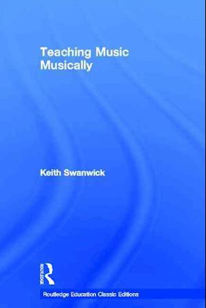 Teaching Music Musically (Classic Edition)