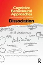 Cognitive Behavioural Approaches to the Understanding and Treatment of Dissociation
