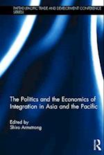The Politics and the Economics of Integration in Asia and the Pacific