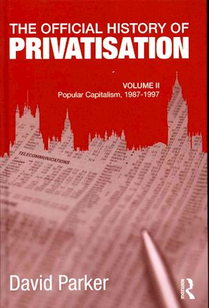 The Official History of Privatisation, Vol. II