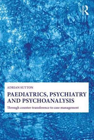 Paediatrics, Psychiatry and Psychoanalysis