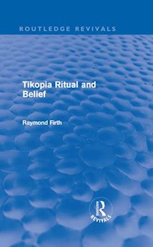 Tikopia Ritual and Belief (Routledge Revivals)