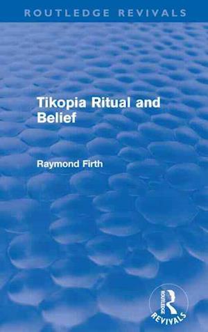 Tikopia Ritual and Belief (Routledge Revivals)