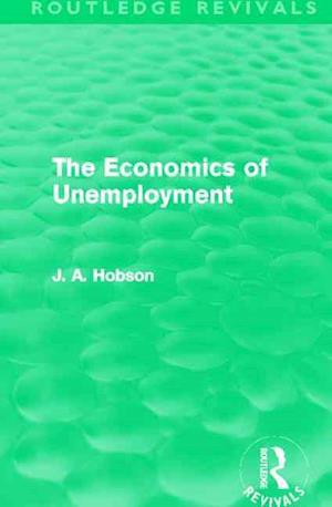 The Economics of Unemployment (Routledge Revivals)