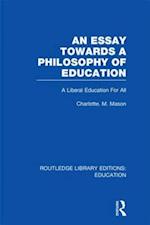 An Essay Towards A Philosophy of Education (RLE Edu K)