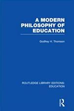 A Modern Philosophy of Education (RLE Edu K)
