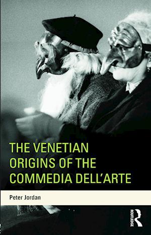 The Venetian Origins of the Commedia dell'Arte