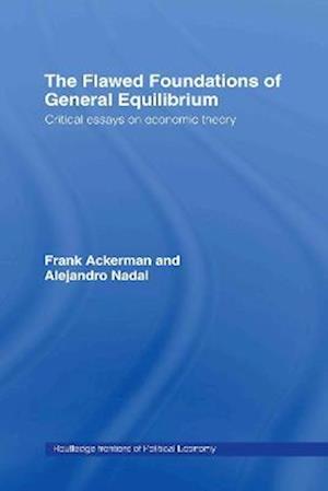 The Flawed Foundations of General Equilibrium Theory