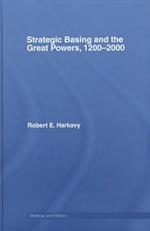 Strategic Basing and the Great Powers, 1200-2000