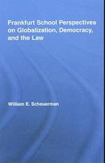 Frankfurt School Perspectives on Globalization, Democracy, and the Law
