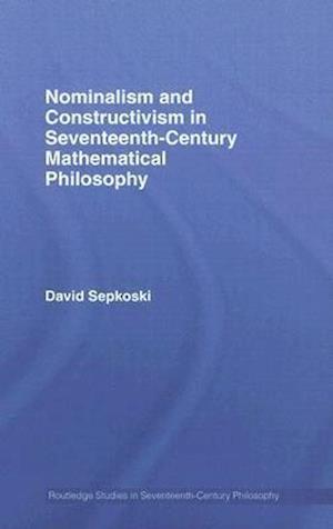 Nominalism and Constructivism in Seventeenth-Century Mathematical Philosophy