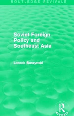 Soviet Foreign Policy and Southeast Asia (Routledge Revivals)