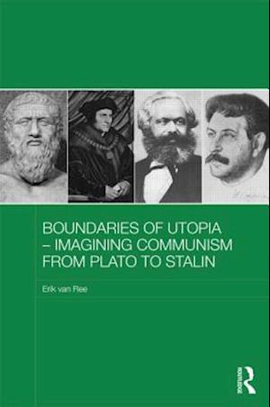 Boundaries of Utopia - Imagining Communism from Plato to Stalin