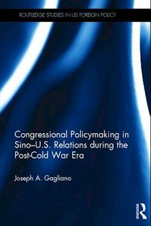 Congressional Policymaking in Sino-U.S. Relations during the Post-Cold War Era