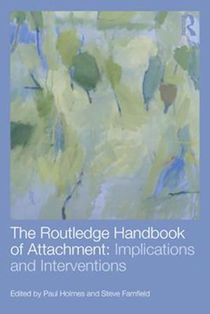 The Routledge Handbook of Attachment: Implications and Interventions