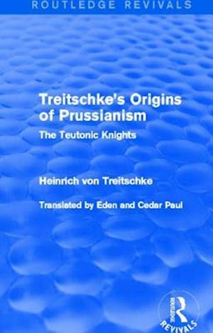 Treitschke's Origins of Prussianism (Routledge Revivals)