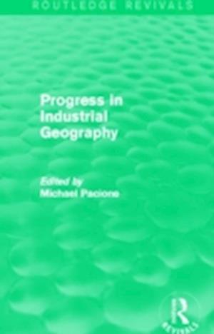 Progress in Industrial Geography (Routledge Revivals)