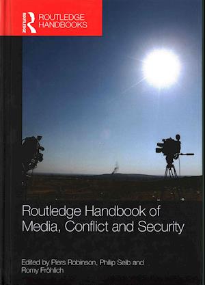 Routledge Handbook of Media, Conflict and Security