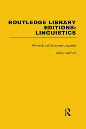 Routledge Library Editions: Linguistics Mini-set E: Indo-European Linguistics