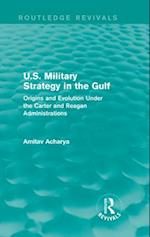 U.S. Military Strategy in the Gulf (Routledge Revivals)