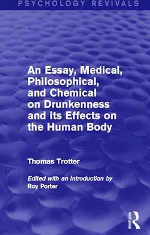 An Essay, Medical, Philosophical, and Chemical on Drunkenness and its Effects on the Human Body